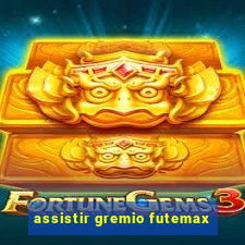 assistir gremio futemax